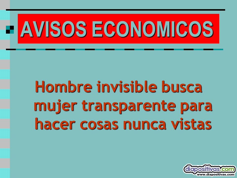 AVISOS ECONOMICOS Hombre invisible busca mujer transparente para hacer cosas nunca vistas