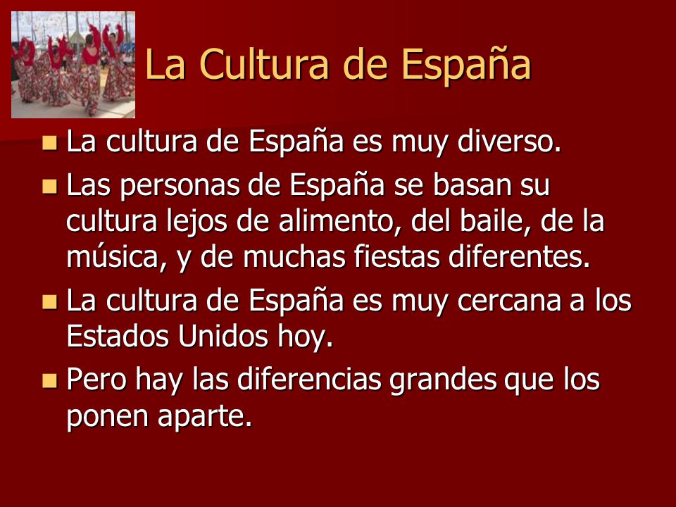 La Cultura de España La cultura de España es muy diverso.