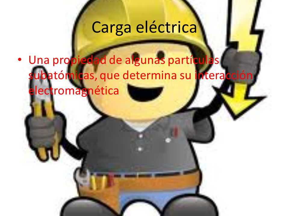 Carga eléctrica Una propiedad de algunas partículas subatómicas, que determina su interacción electromagnética.