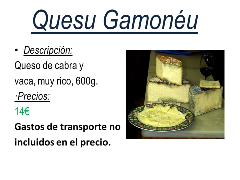 Quesu Gamonéu Descripción: Queso de cabra y vaca, muy rico, 600g.