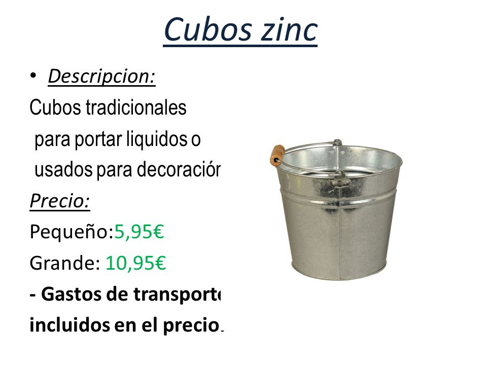 Cubos zinc Descripcion: Cubos tradicionales para portar liquidos o