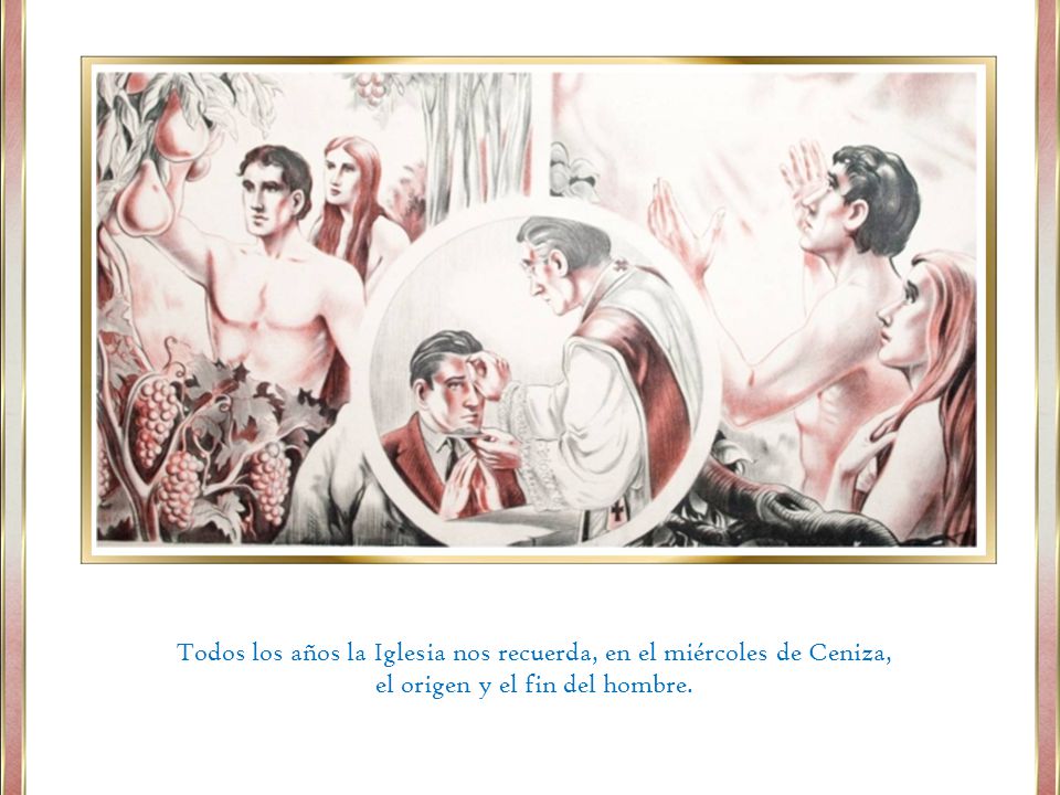 Todos los años la Iglesia nos recuerda, en el miércoles de Ceniza,