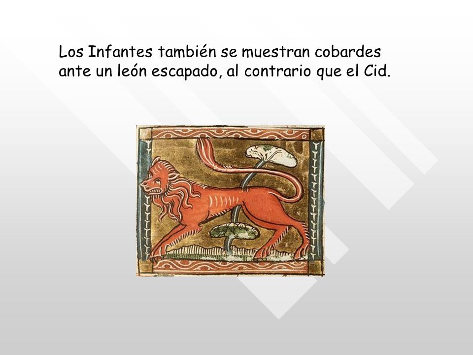 Los Infantes también se muestran cobardes ante un león escapado, al contrario que el Cid.