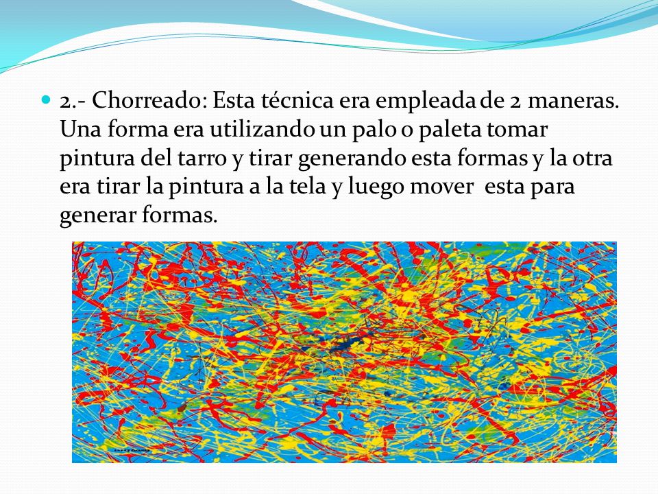 2. - Chorreado: Esta técnica era empleada de 2 maneras