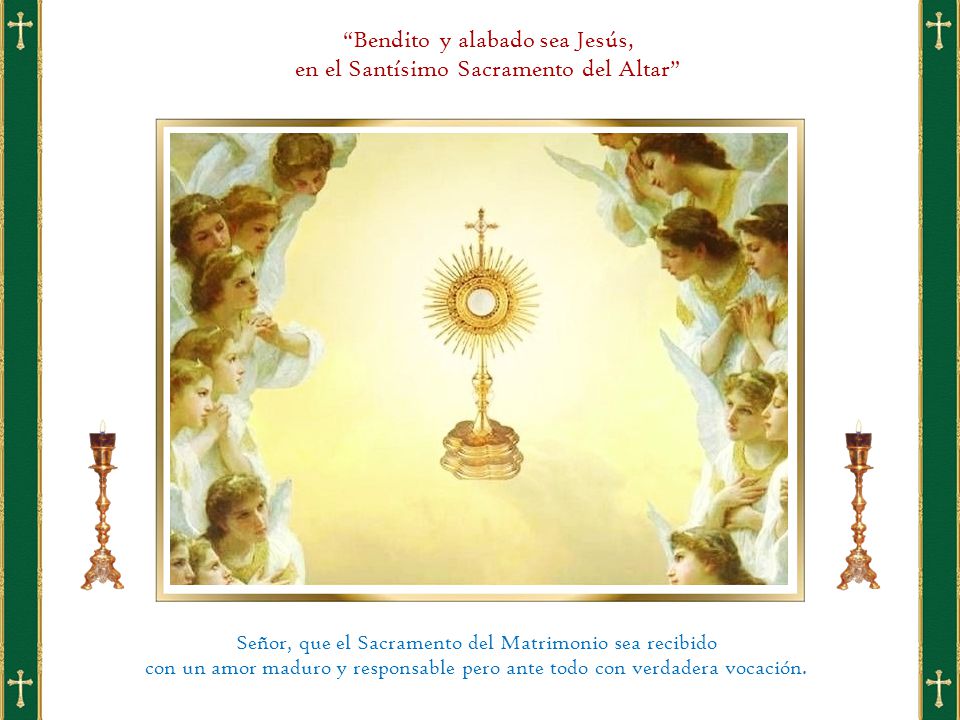 Bendito y alabado sea Jesús, en el Santísimo Sacramento del Altar