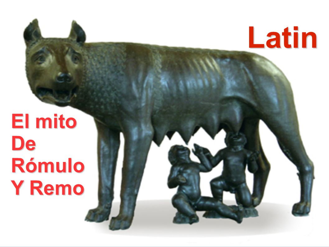 Latin El mito De Rómulo Y Remo LATÍN El mito de Rómulo y Remo