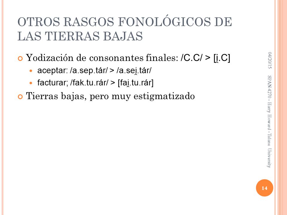 OTROS RASGOS FONOLÓGICOS DE LAS TIERRAS BAJAS
