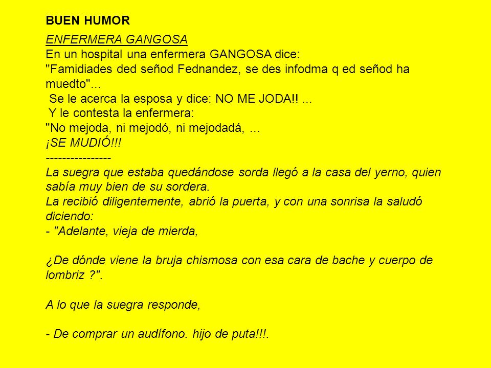 BUEN HUMOR ENFERMERA GANGOSA. En un hospital una enfermera GANGOSA dice: Famidiades ded señod Fednandez, se des infodma q ed señod ha muedto ...