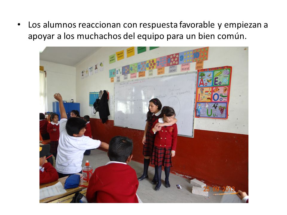 Los alumnos reaccionan con respuesta favorable y empiezan a apoyar a los muchachos del equipo para un bien común.