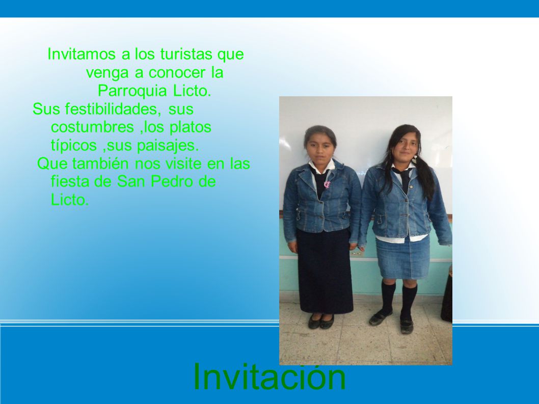 Invitamos a los turistas que venga a conocer la Parroquia Licto.