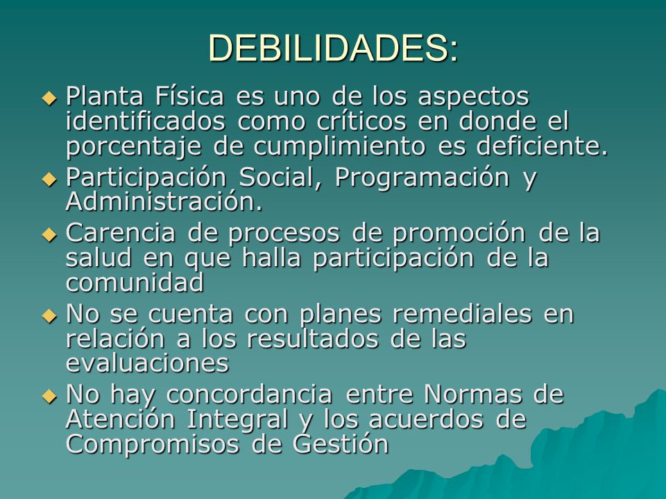 DEBILIDADES: Planta Física es uno de los aspectos identificados como críticos en donde el porcentaje de cumplimiento es deficiente.