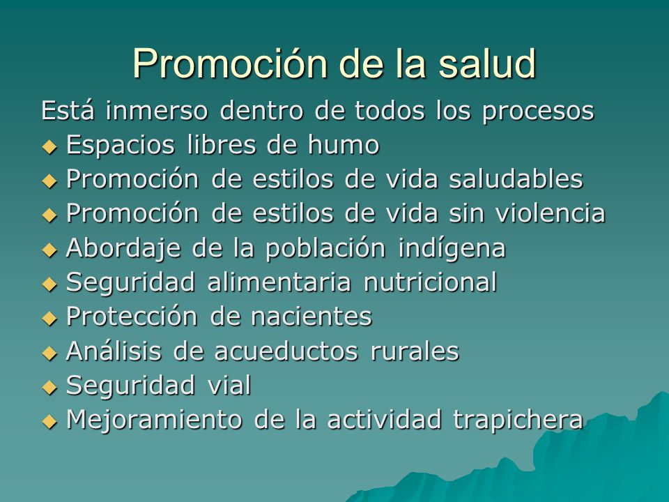 Promoción de la salud Está inmerso dentro de todos los procesos