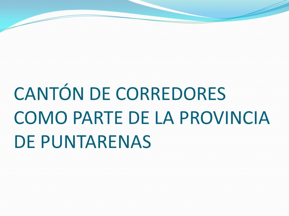 CANTÓN DE CORREDORES COMO PARTE DE LA PROVINCIA DE PUNTARENAS
