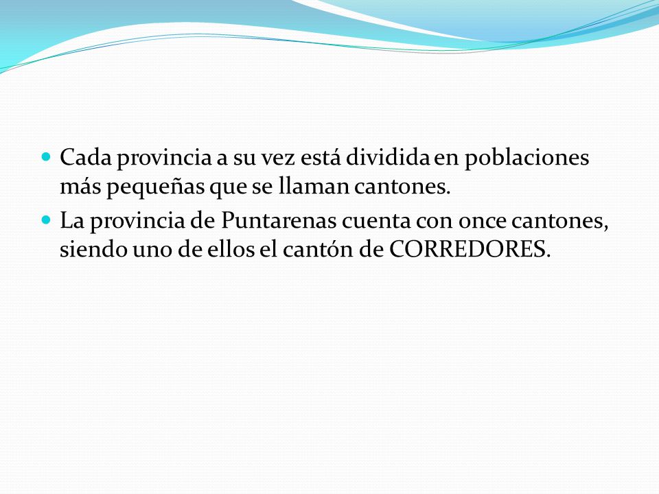Cada provincia a su vez está dividida en poblaciones más pequeñas que se llaman cantones.