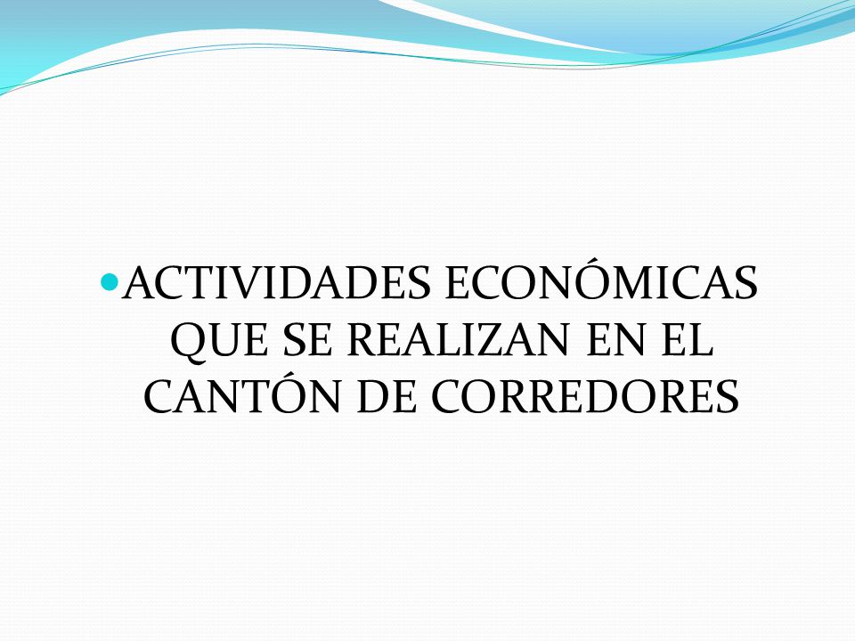 ACTIVIDADES ECONÓMICAS QUE SE REALIZAN EN EL CANTÓN DE CORREDORES