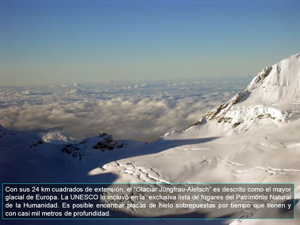 Con sus 24 km cuadrados de extensión, el Glaciar Jungfrau-Aletsch es descrito como el mayor glacial de Europa.