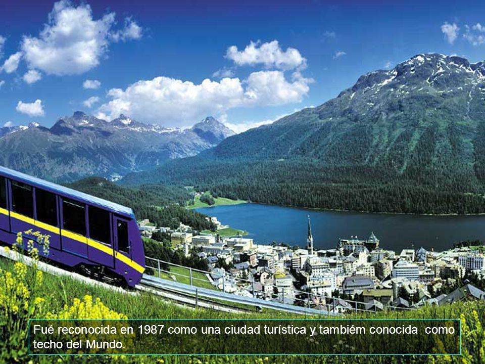 Fué reconocida en 1987 como una ciudad turística y tambiém conocida como techo del Mundo.