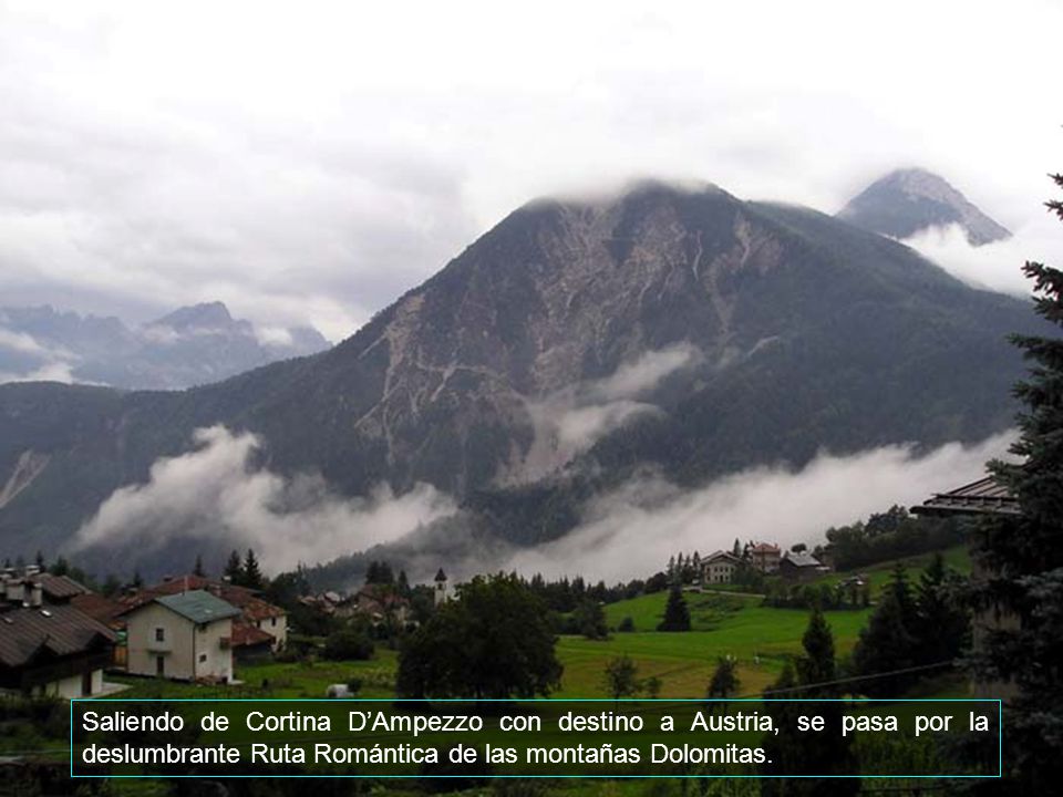 Saliendo de Cortina D’Ampezzo con destino a Austria, se pasa por la deslumbrante Ruta Romántica de las montañas Dolomitas.
