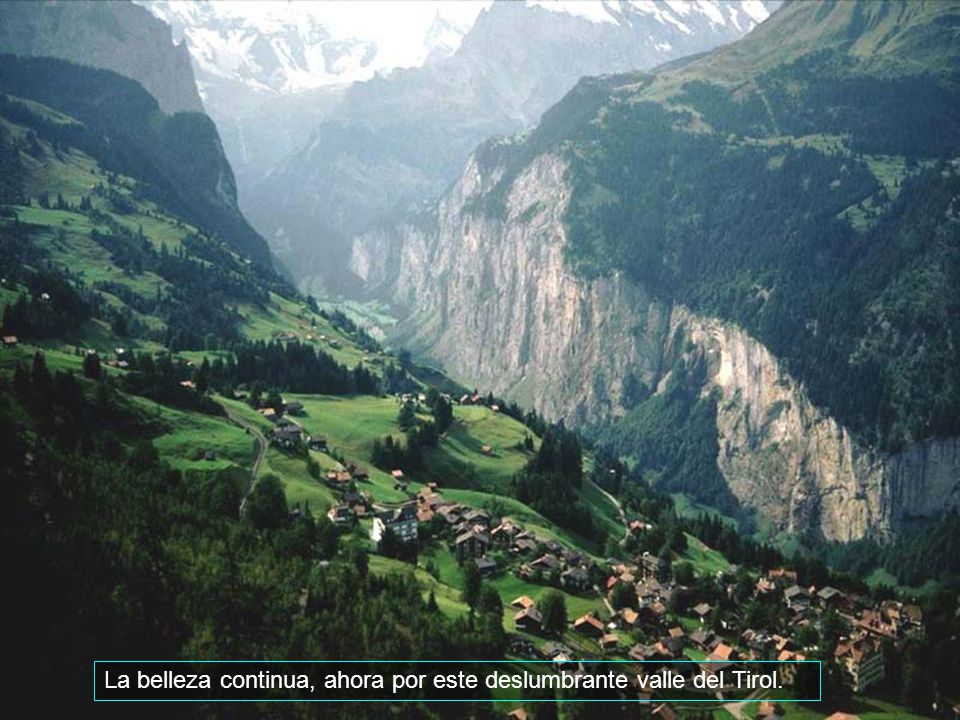 La belleza continua, ahora por este deslumbrante valle del Tirol.