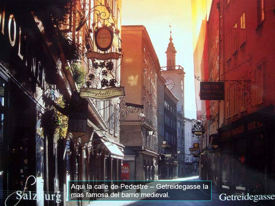 Aqui la calle de Pedestre – Getreidegasse la mas famosa del barrio medieval.