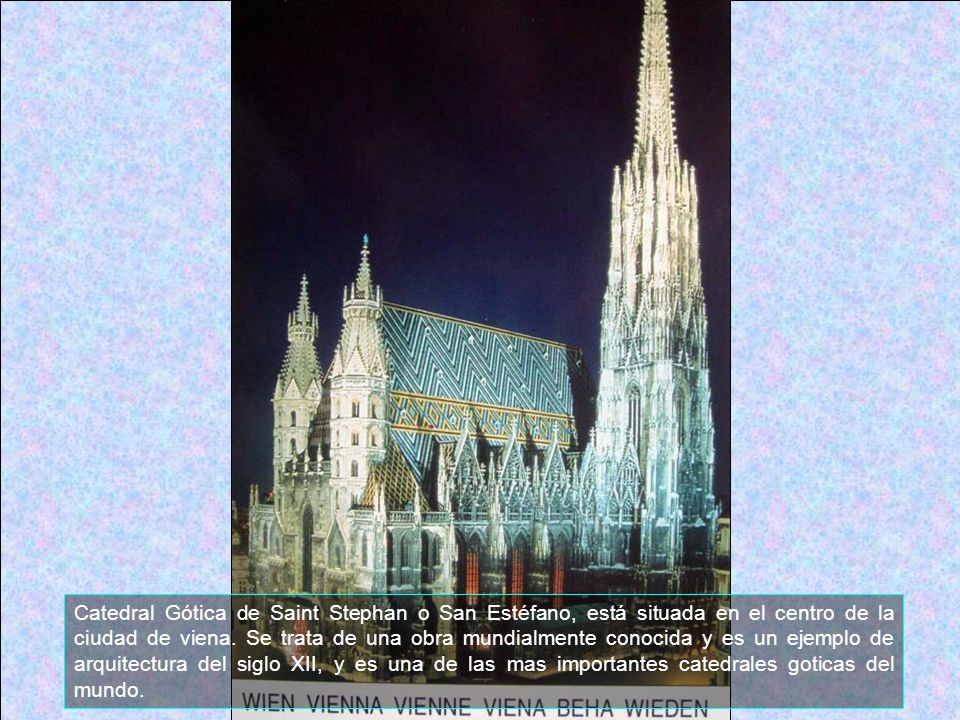 Catedral Gótica de Saint Stephan o San Estéfano, está situada en el centro de la ciudad de viena.