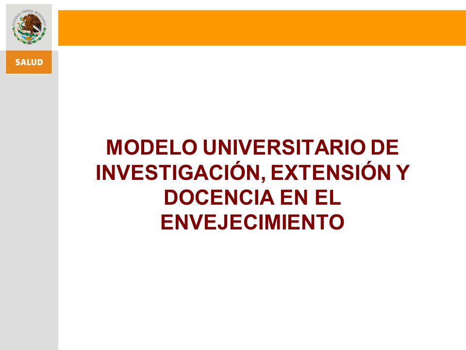 MODELO UNIVERSITARIO DE INVESTIGACIÓN, EXTENSIÓN Y DOCENCIA EN EL ENVEJECIMIENTO