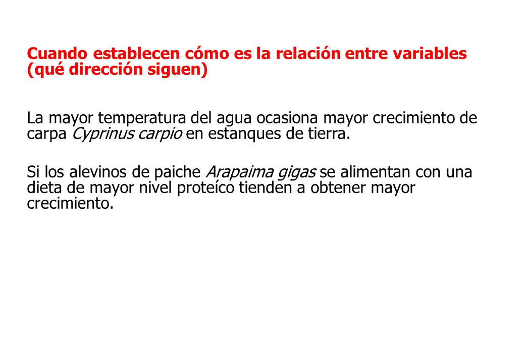 Cuando establecen cómo es la relación entre variables (qué dirección siguen)