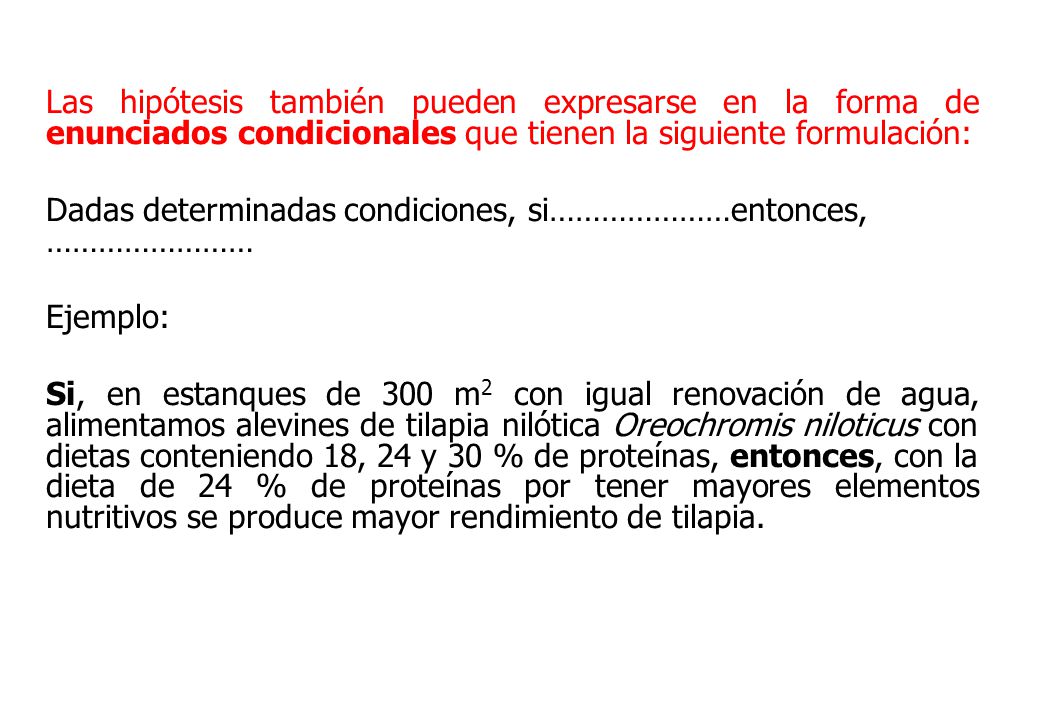 Las hipótesis también pueden expresarse en la forma de enunciados condicionales que tienen la siguiente formulación: