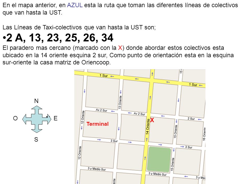 En el mapa anterior, en AZUL esta la ruta que toman las diferentes líneas de colectivos que van hasta la UST.