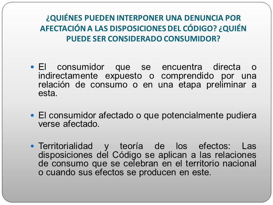 El consumidor afectado o que potencialmente pudiera verse afectado.