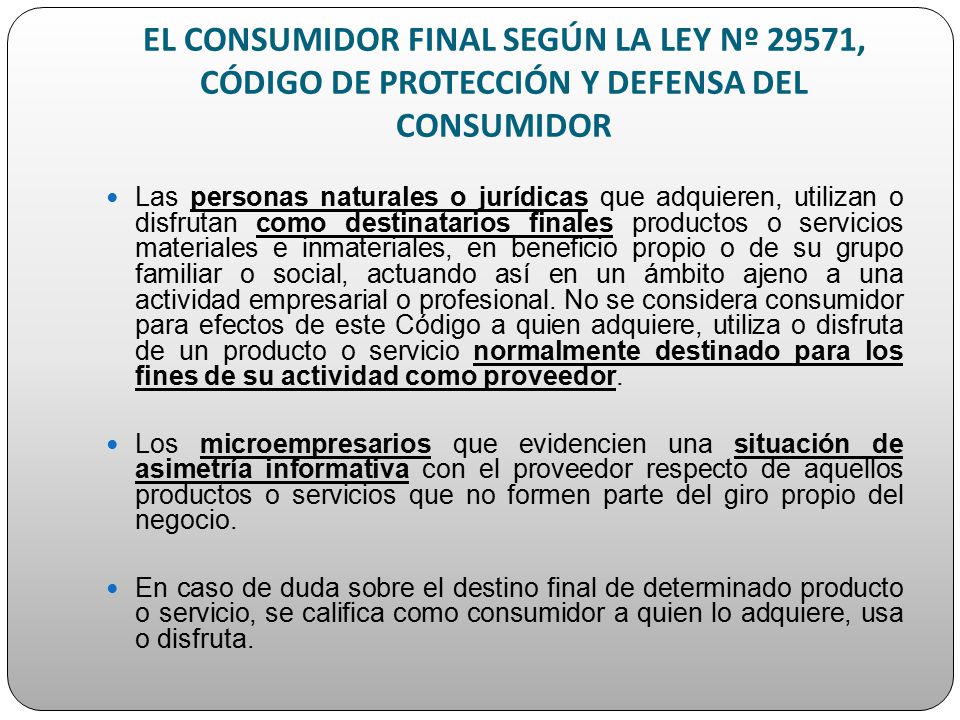EL CONSUMIDOR FINAL SEGÚN LA LEY Nº 29571, CÓDIGO DE PROTECCIÓN Y DEFENSA DEL CONSUMIDOR