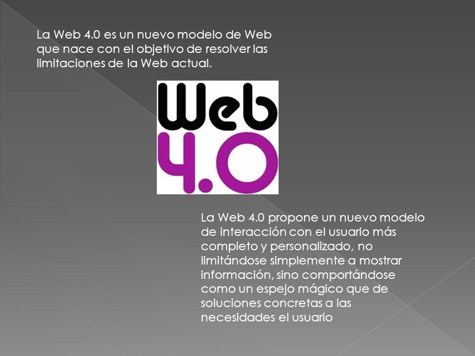 La Web 4.0 es un nuevo modelo de Web que nace con el objetivo de resolver las limitaciones de la Web actual.