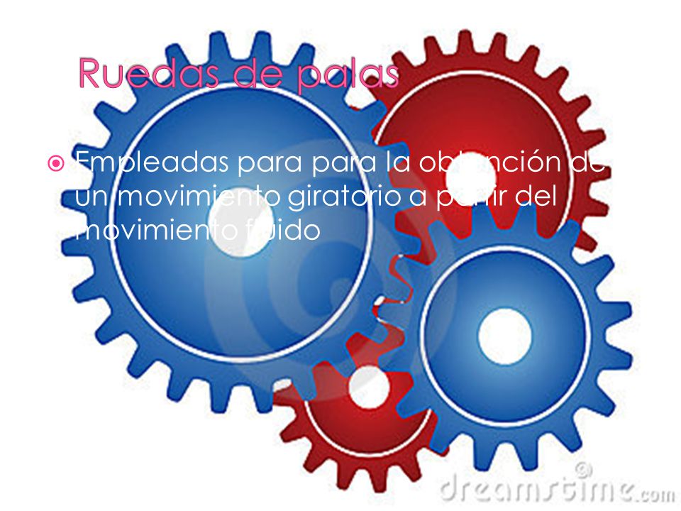 Ruedas de palas Empleadas para para la obtención de un movimiento giratorio a partir del movimiento fluido.