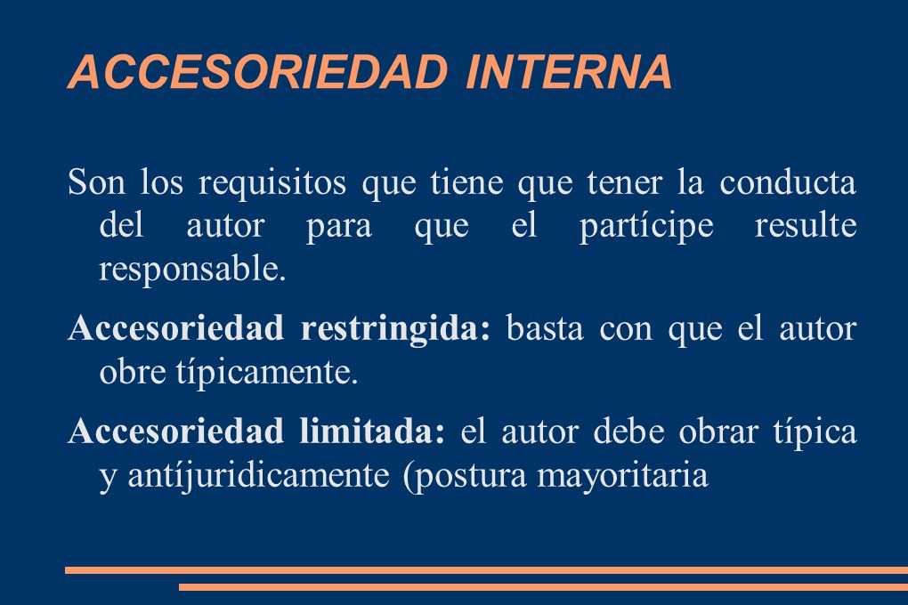 ACCESORIEDAD INTERNA Son los requisitos que tiene que tener la conducta del autor para que el partícipe resulte responsable.