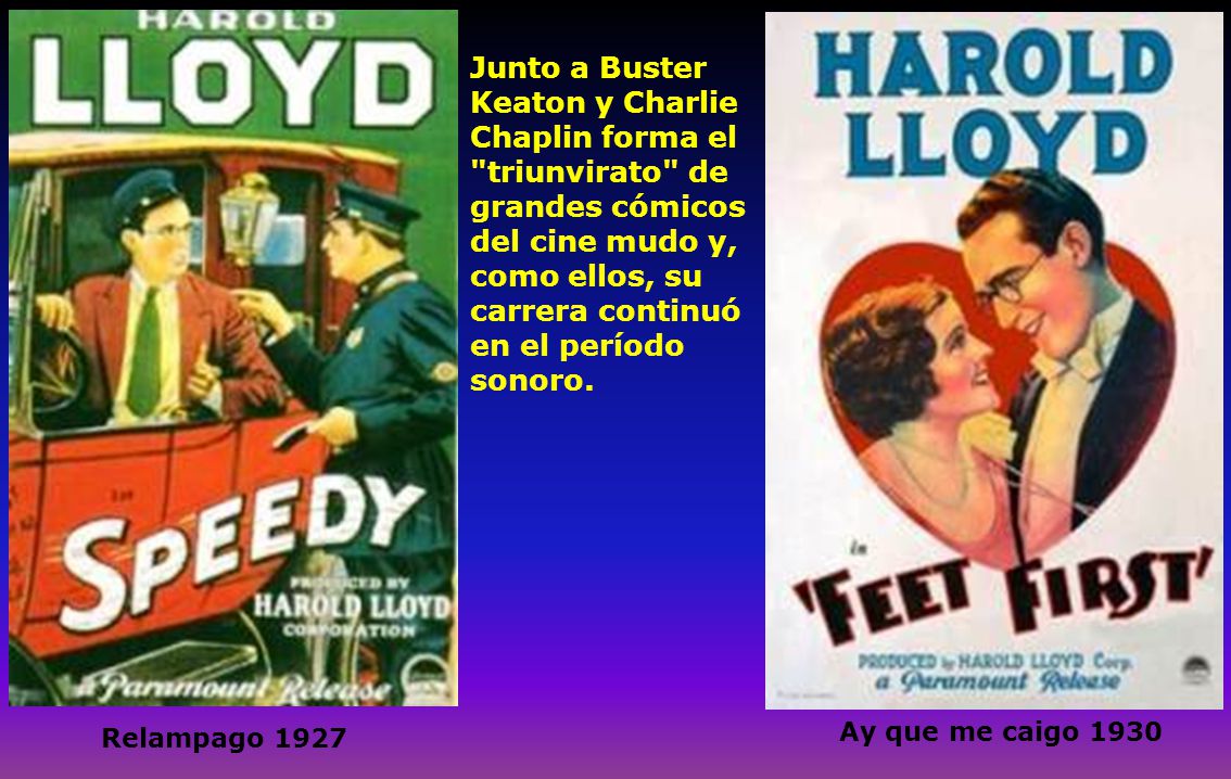 Junto a Buster Keaton y Charlie Chaplin forma el triunvirato de grandes cómicos del cine mudo y, como ellos, su carrera continuó en el período sonoro.