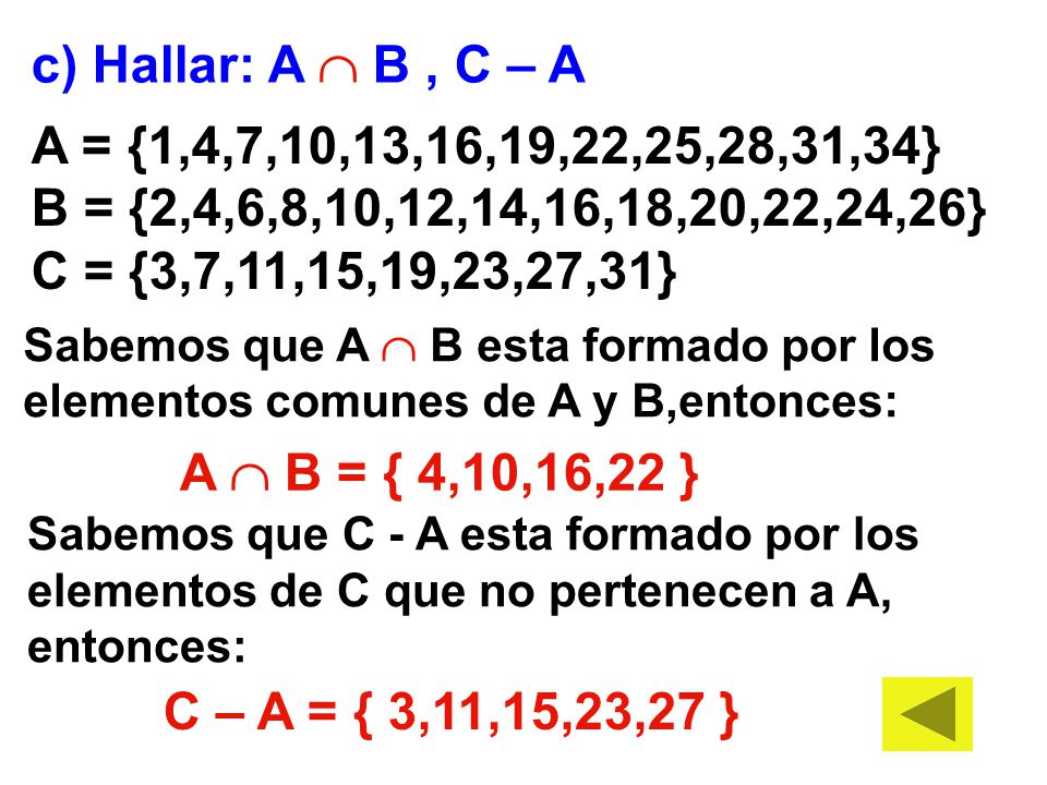 c) Hallar: A  B , C – A A = {1,4,7,10,13,16,19,22,25,28,31,34} B = {2,4,6,8,10,12,14,16,18,20,22,24,26}