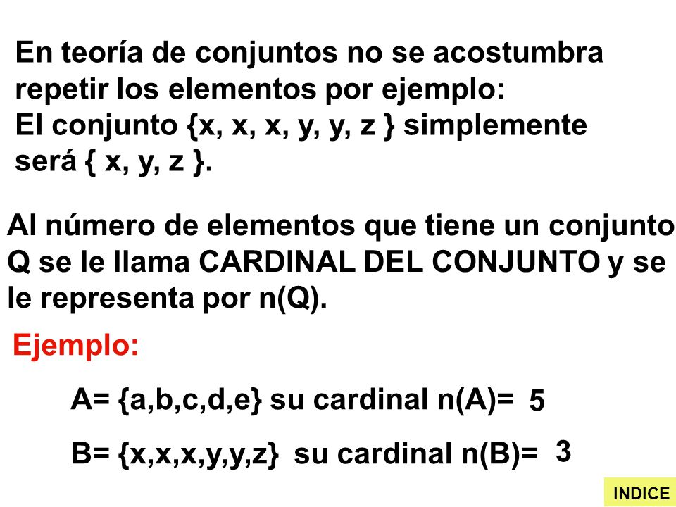 El conjunto {x, x, x, y, y, z } simplemente será { x, y, z }.