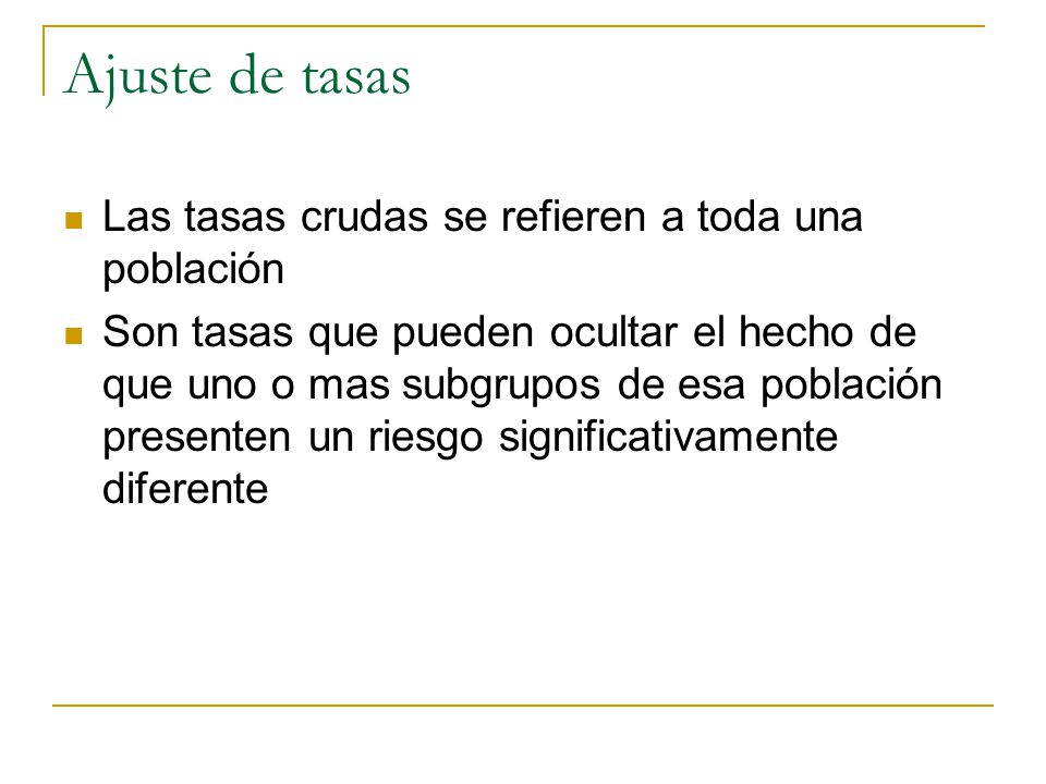 Ajuste de tasas Las tasas crudas se refieren a toda una población