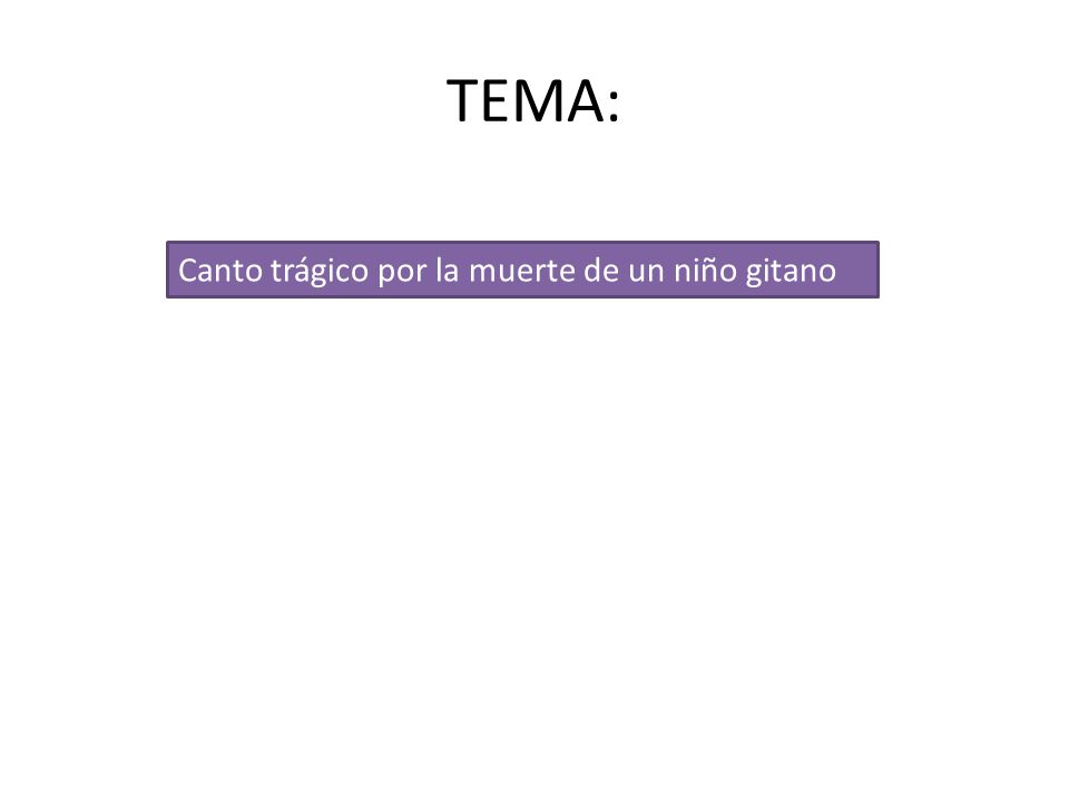 TEMA: Canto trágico por la muerte de un niño gitano