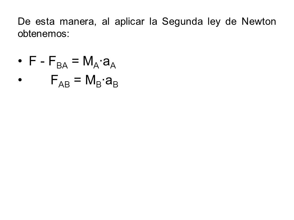 De esta manera, al aplicar la Segunda ley de Newton obtenemos:
