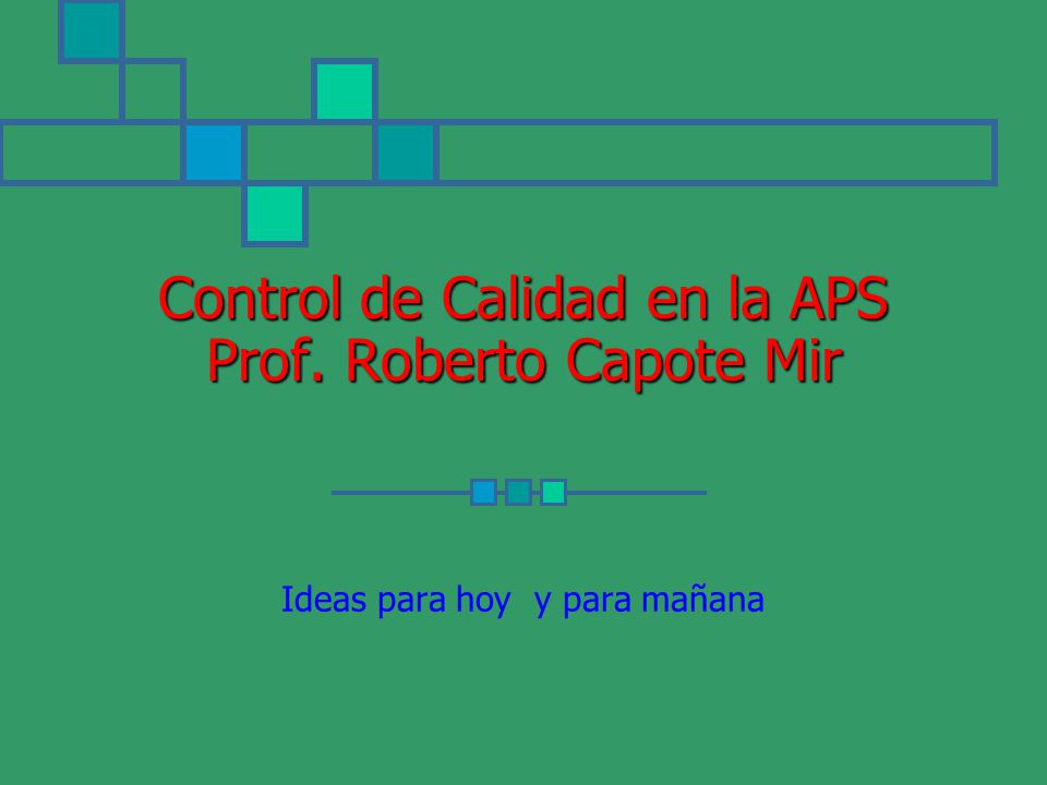Control de Calidad en la APS Prof. Roberto Capote Mir