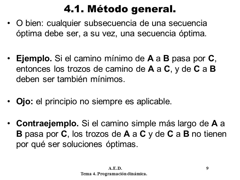 4.1. Método general. O bien: cualquier subsecuencia de una secuencia óptima debe ser, a su vez, una secuencia óptima.