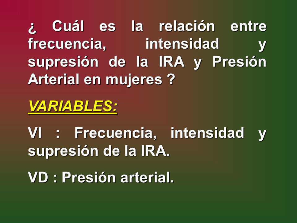 ¿ Cuál es la relación entre frecuencia, intensidad y supresión de la IRA y Presión Arterial en mujeres