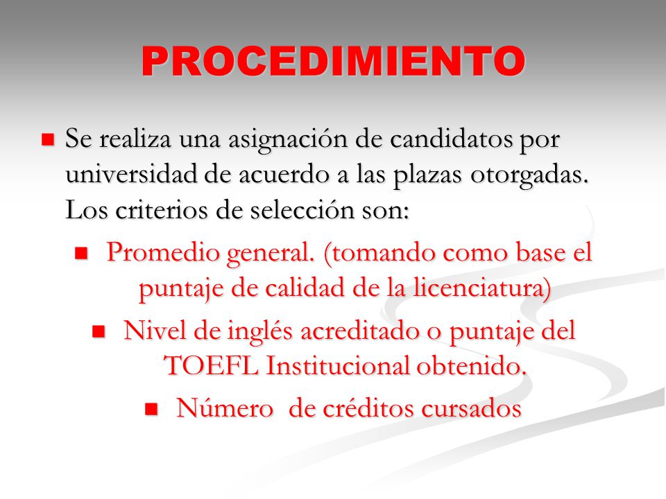 PROCEDIMIENTO Se realiza una asignación de candidatos por universidad de acuerdo a las plazas otorgadas. Los criterios de selección son: