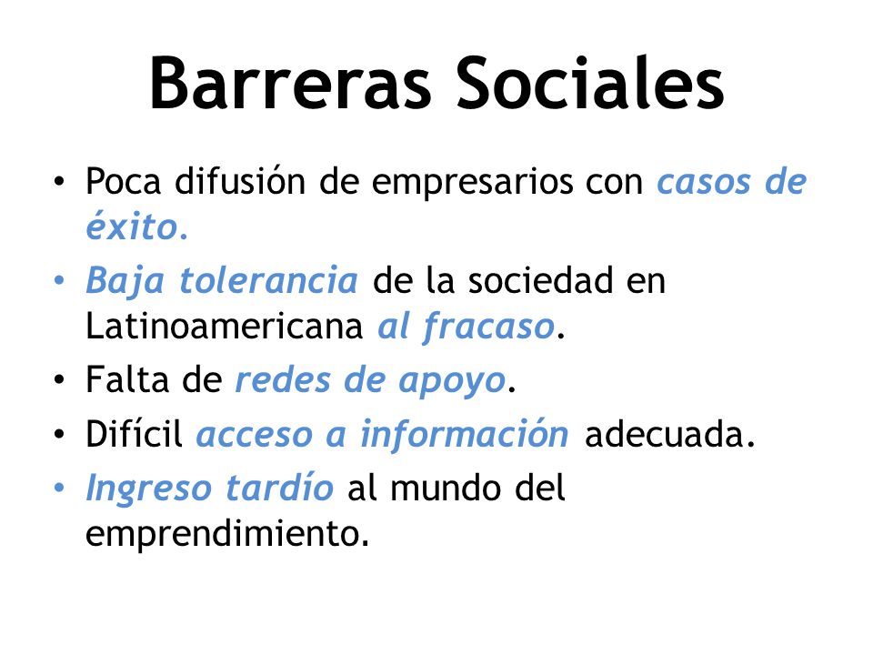 Barreras Sociales Poca difusión de empresarios con casos de éxito.