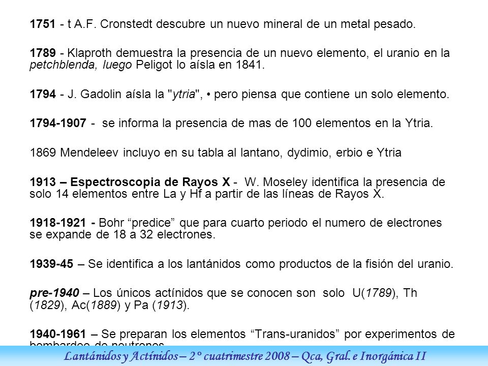 t A.F. Cronstedt descubre un nuevo mineral de un metal pesado.