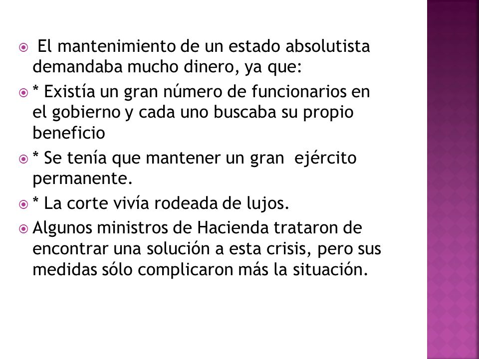 El mantenimiento de un estado absolutista demandaba mucho dinero, ya que: