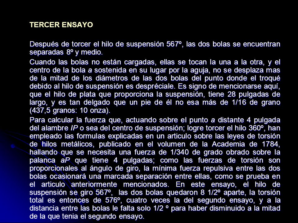 TERCER ENSAYO Después de torcer el hilo de suspensión 567º, las dos bolas se encuentran separadas 8º y medio.