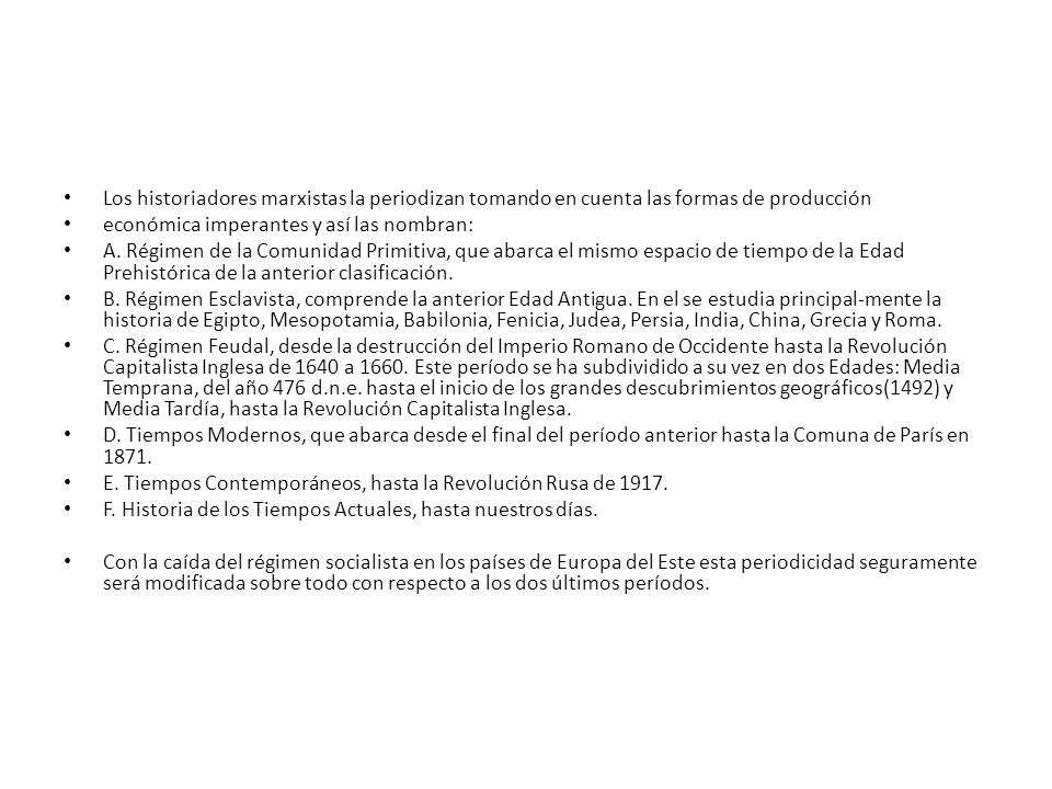 Los historiadores marxistas la periodizan tomando en cuenta las formas de producción