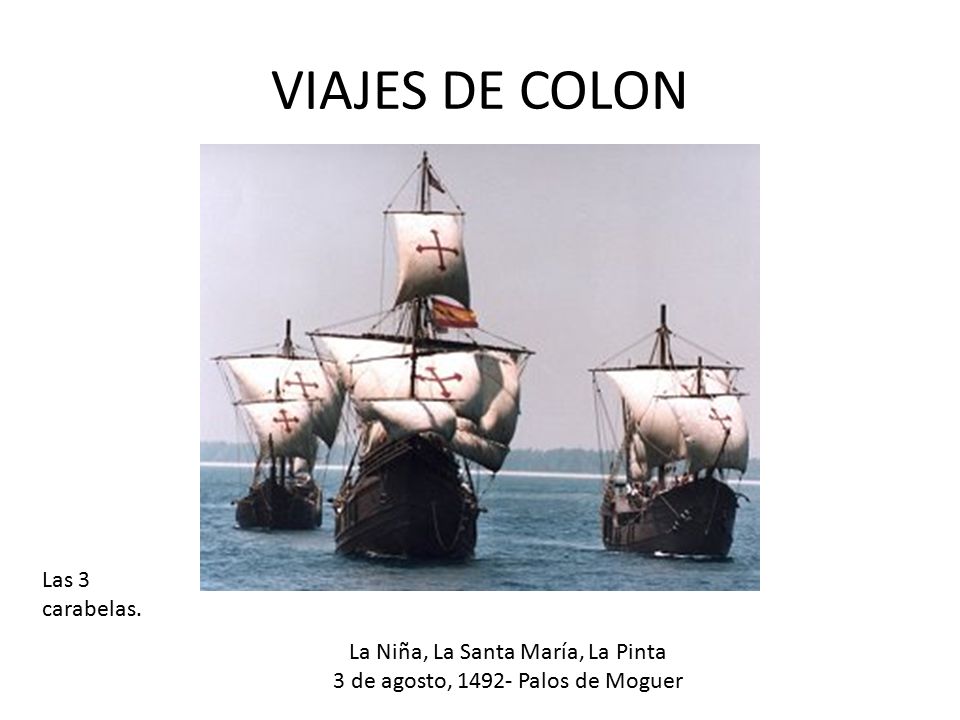 VIAJES DE COLON Las 3 carabelas. La Niña, La Santa María, La Pinta